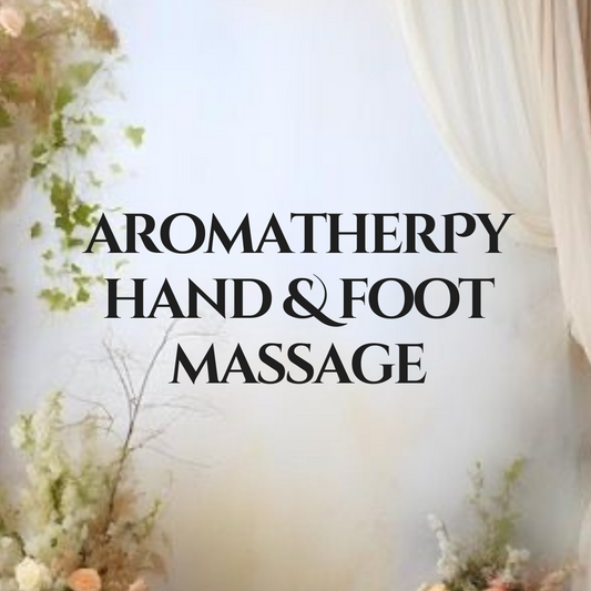 Aromatherapy Hand & Foot Massage